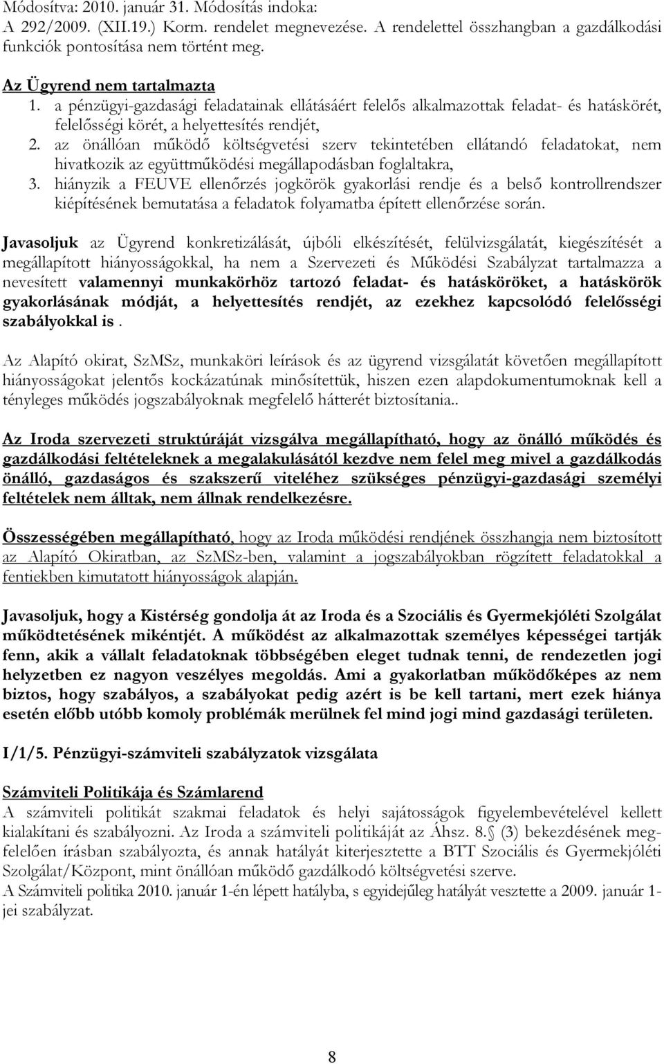 az önállóan működő költségvetési szerv tekintetében ellátandó feladatokat, nem hivatkozik az együttműködési megállapodásban foglaltakra, 3.