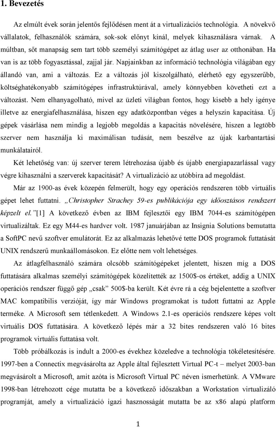 Napjainkban az információ technológia világában egy állandó van, ami a változás.