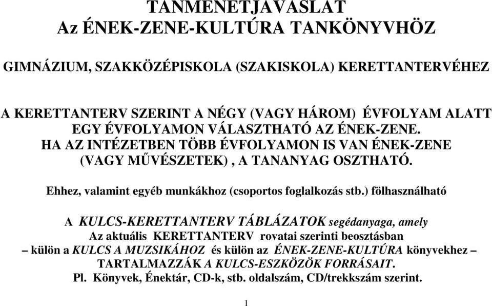 Ehhez, valamint egyéb munkákhoz (csoportos foglalkozás stb.