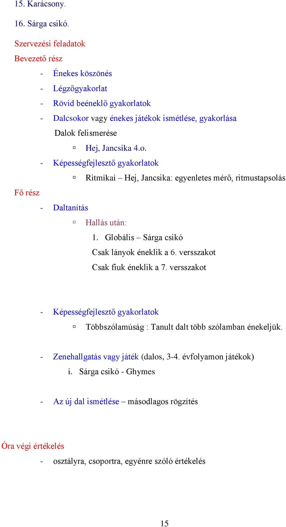 versszakot Csak fiuk éneklik a 7.