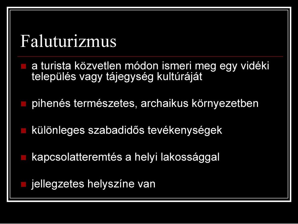 természetes, archaikus környezetben különleges szabadidıs