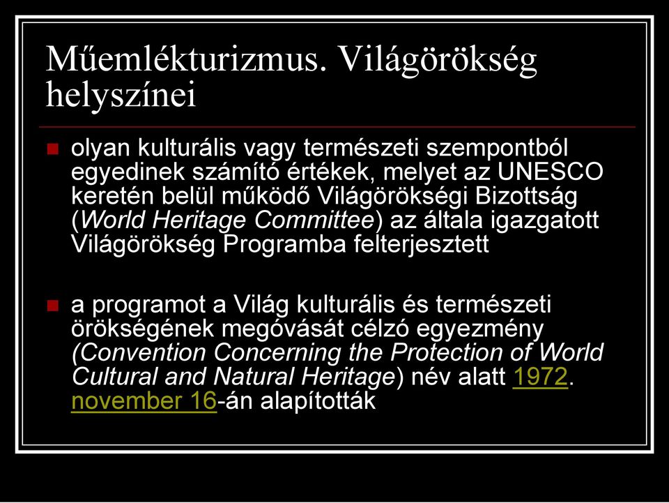 keretén belül mőködı Világörökségi Bizottság (World Heritage Committee) az általa igazgatott Világörökség Programba