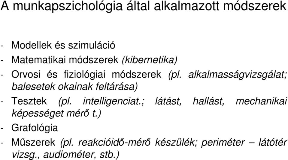 alkalmasságvizsgálat; balesetek okainak feltárása) - Tesztek (pl. intelligenciat.