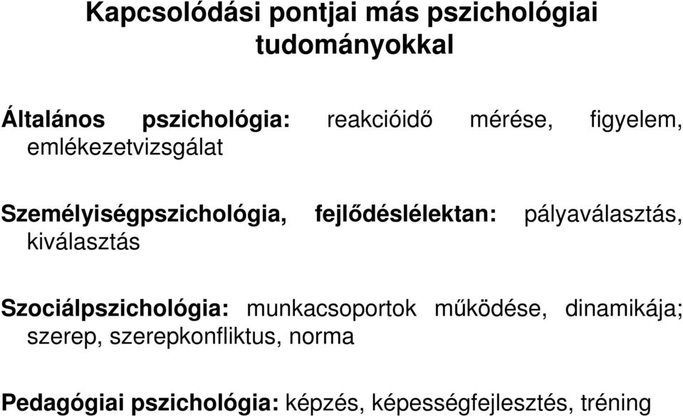 fejlıdéslélektan: pályaválasztás, kiválasztás Szociálpszichológia: munkacsoportok