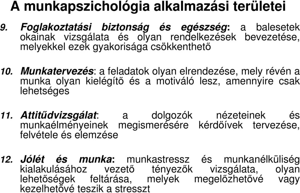 Munkatervezés: a feladatok olyan elrendezése, mely révén a munka olyan kielégítı és a motiváló lesz, amennyire csak lehetséges 11.