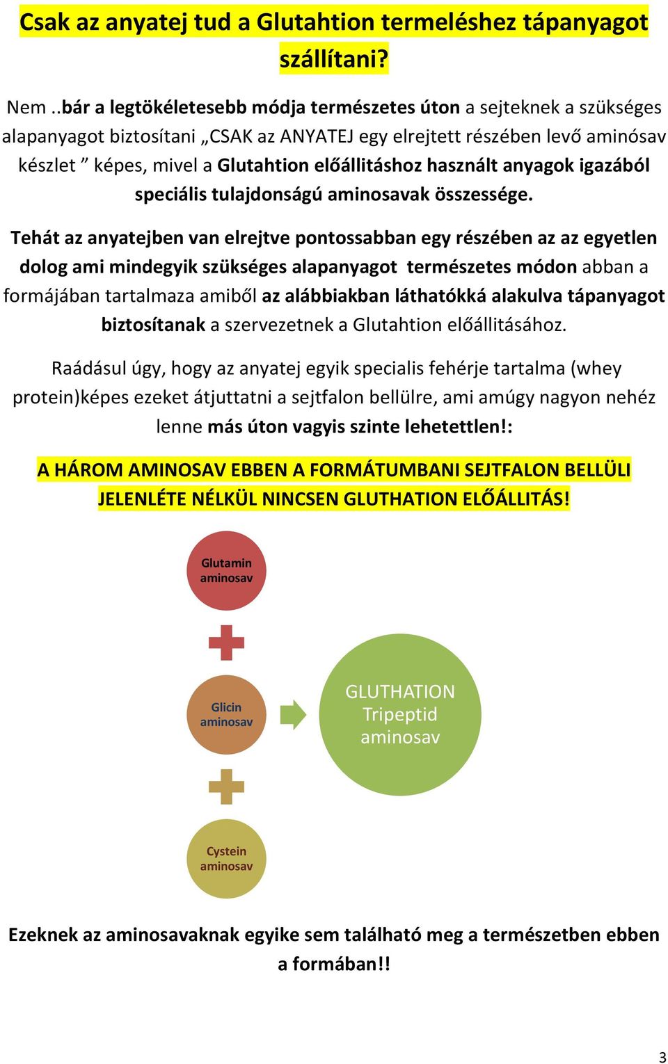 használt anyagok igazából speciális tulajdonságú aminosavak összessége.