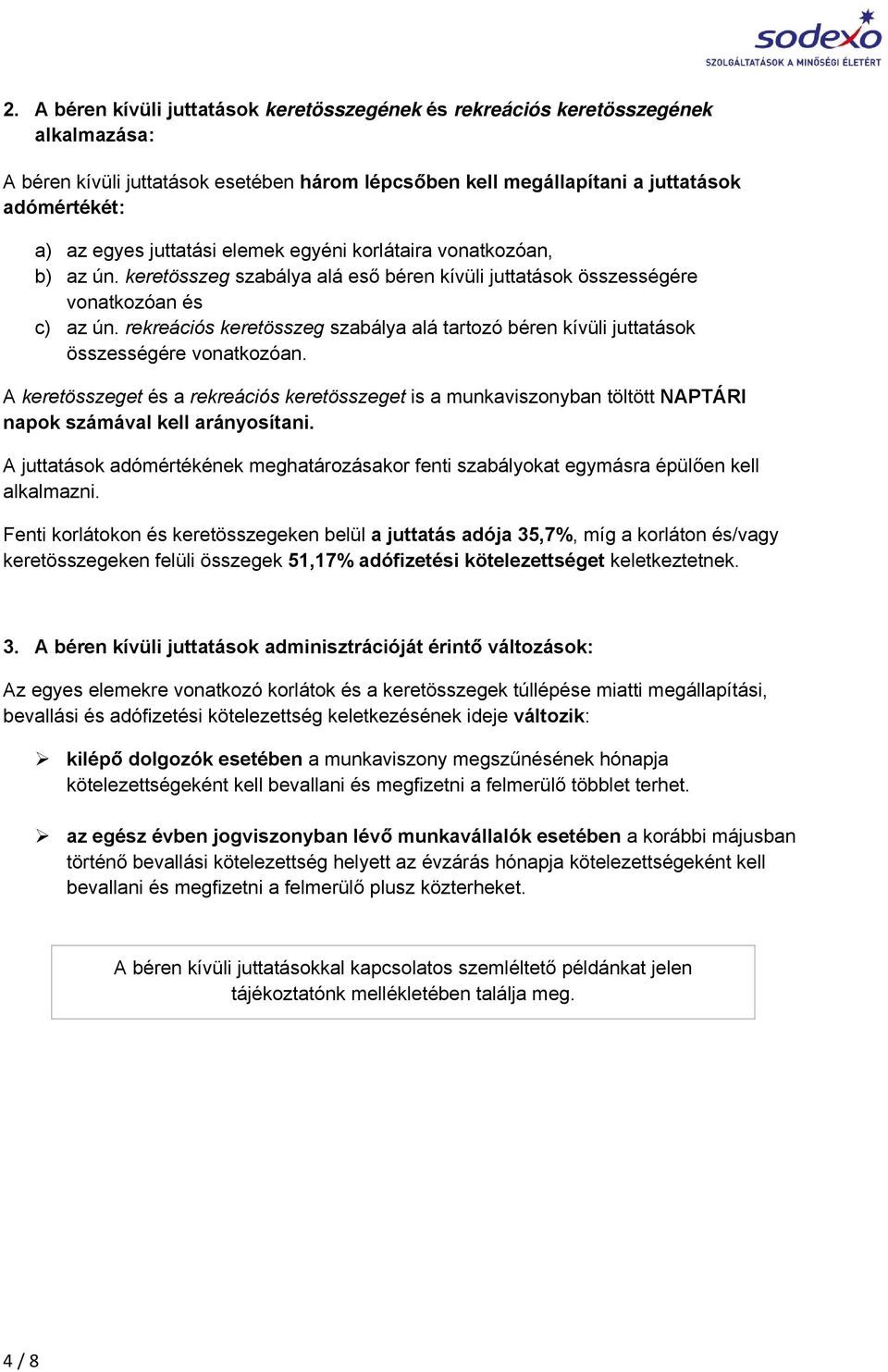 rekreációs keretösszeg szabálya alá tartozó béren kívüli juttatások összességére vonatkozóan.