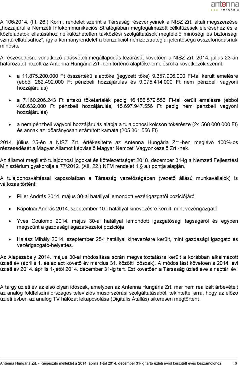 minőségi és biztonsági szintű ellátásához, így a kormányrendelet a tranzakciót nemzetstratégiai jelentőségű összefonódásnak minősíti.