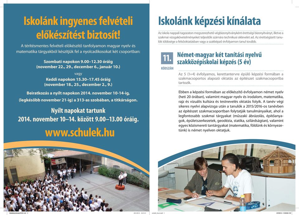 , január 10.) vagy Keddi napokon 15.30 17.45 óráig (november 18., 25., december 2., 9.) Beiratkozás a nyílt napokon 2014.