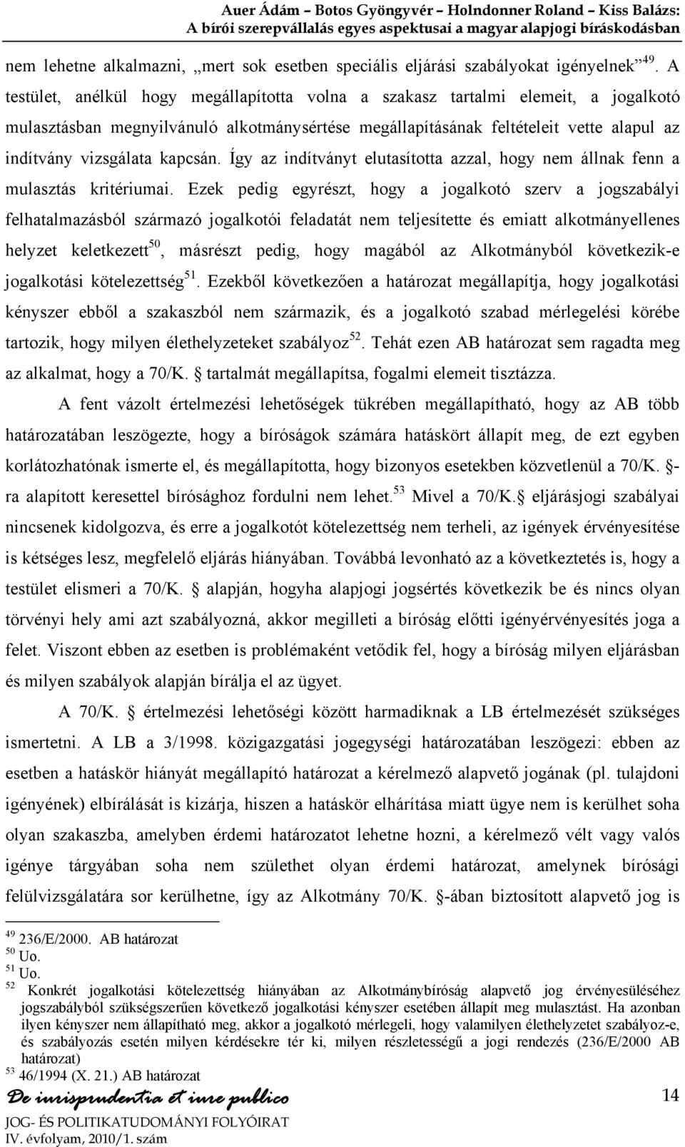 kapcsán. Így az indítványt elutasította azzal, hogy nem állnak fenn a mulasztás kritériumai.