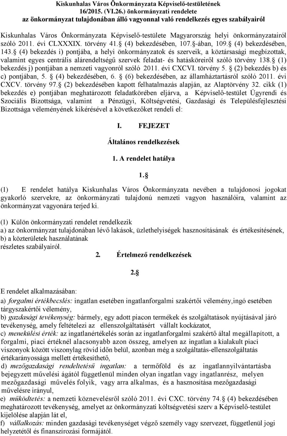 szóló 2011. évi CLXXXIX. törvény 41. (4) bekezdésében, 107. -ában, 109. (4) bekezdésében, 143.