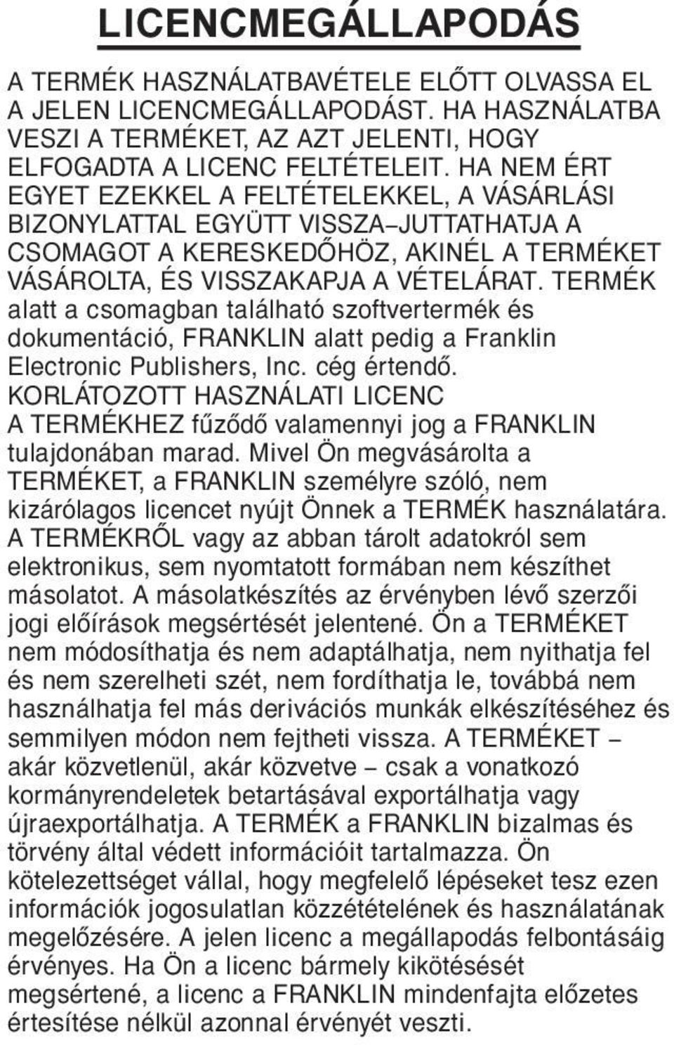 TERMÉK alatt a csomagban található szoftvertermék és dokumentáció, FRANKLIN alatt pedig a Franklin Electronic Publishers, Inc. cég értendő.