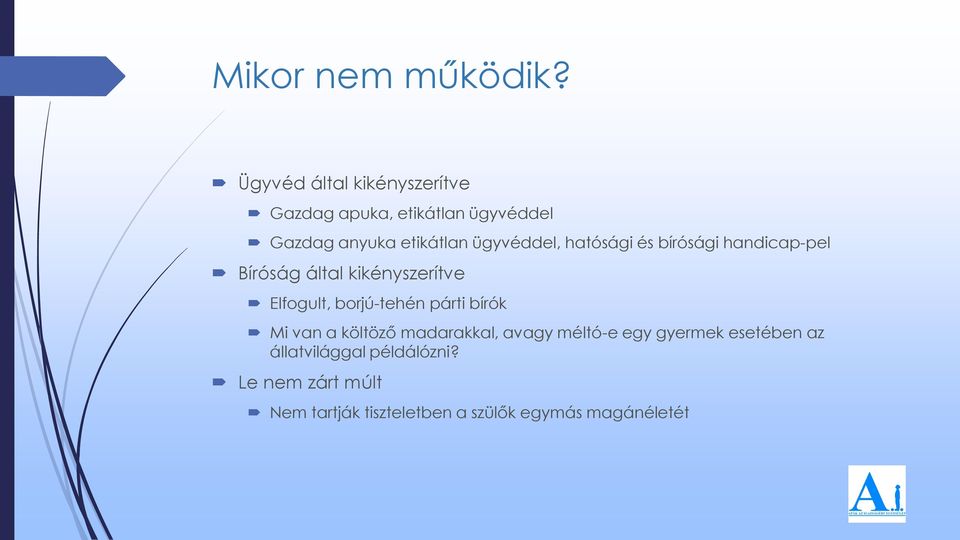 ügyvéddel, hatósági és bírósági handicap-pel Bíróság által kikényszerítve Elfogult,