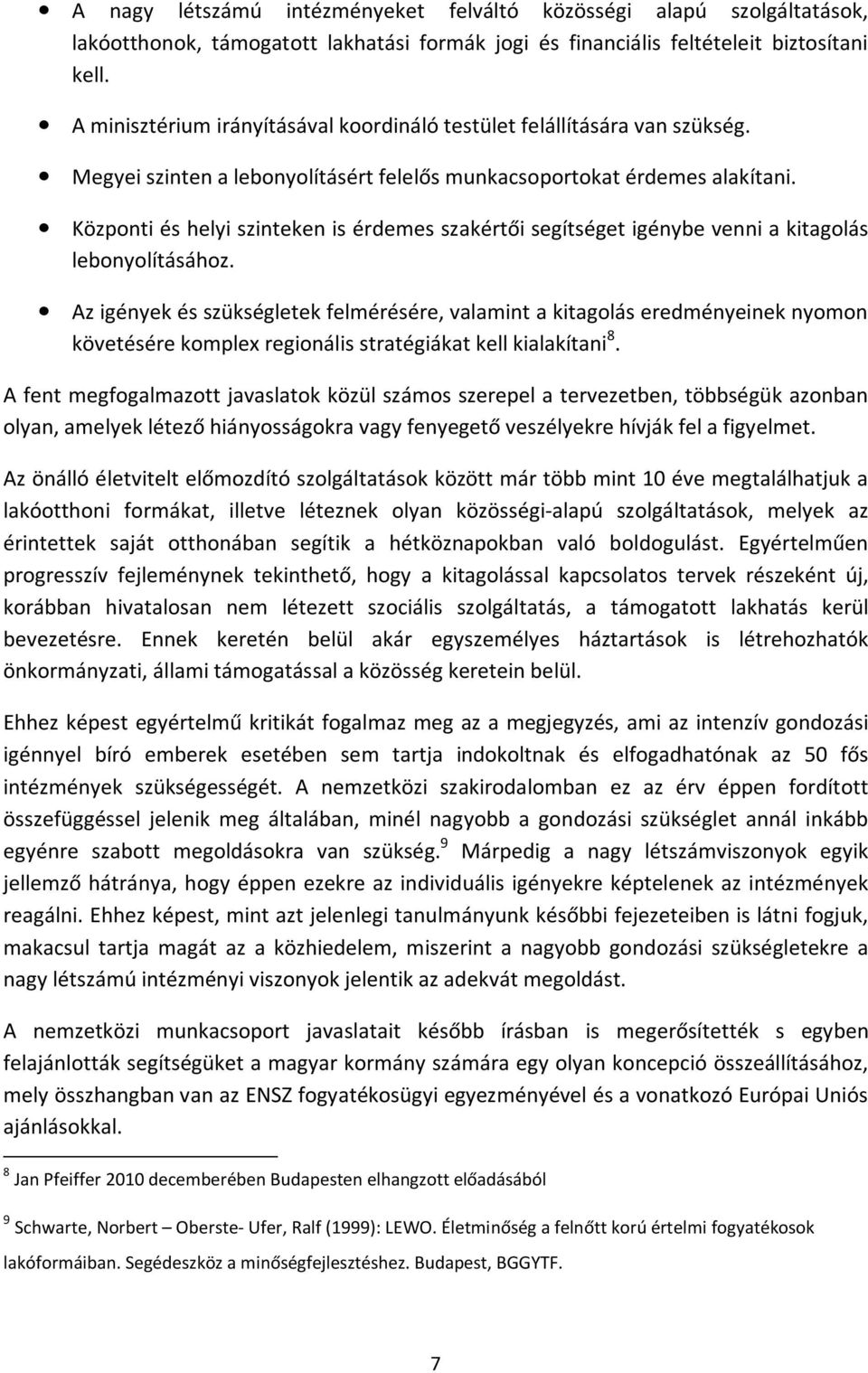 Központi és helyi szinteken is érdemes szakértői segítséget igénybe venni a kitagolás lebonyolításához.