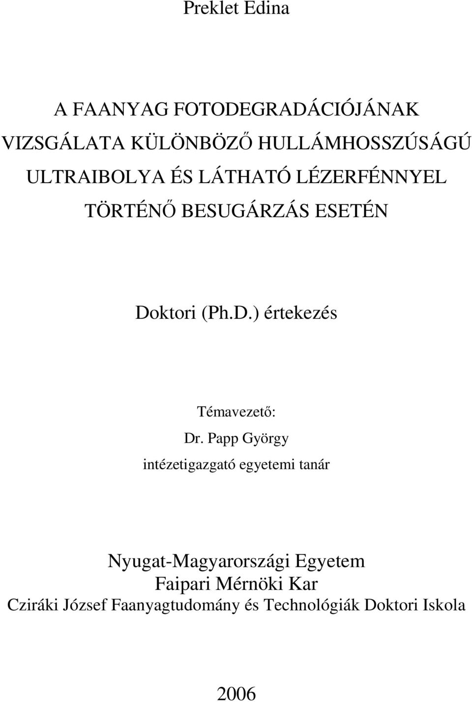 ktori (Ph.D.) értekezés Témavezető: Dr.