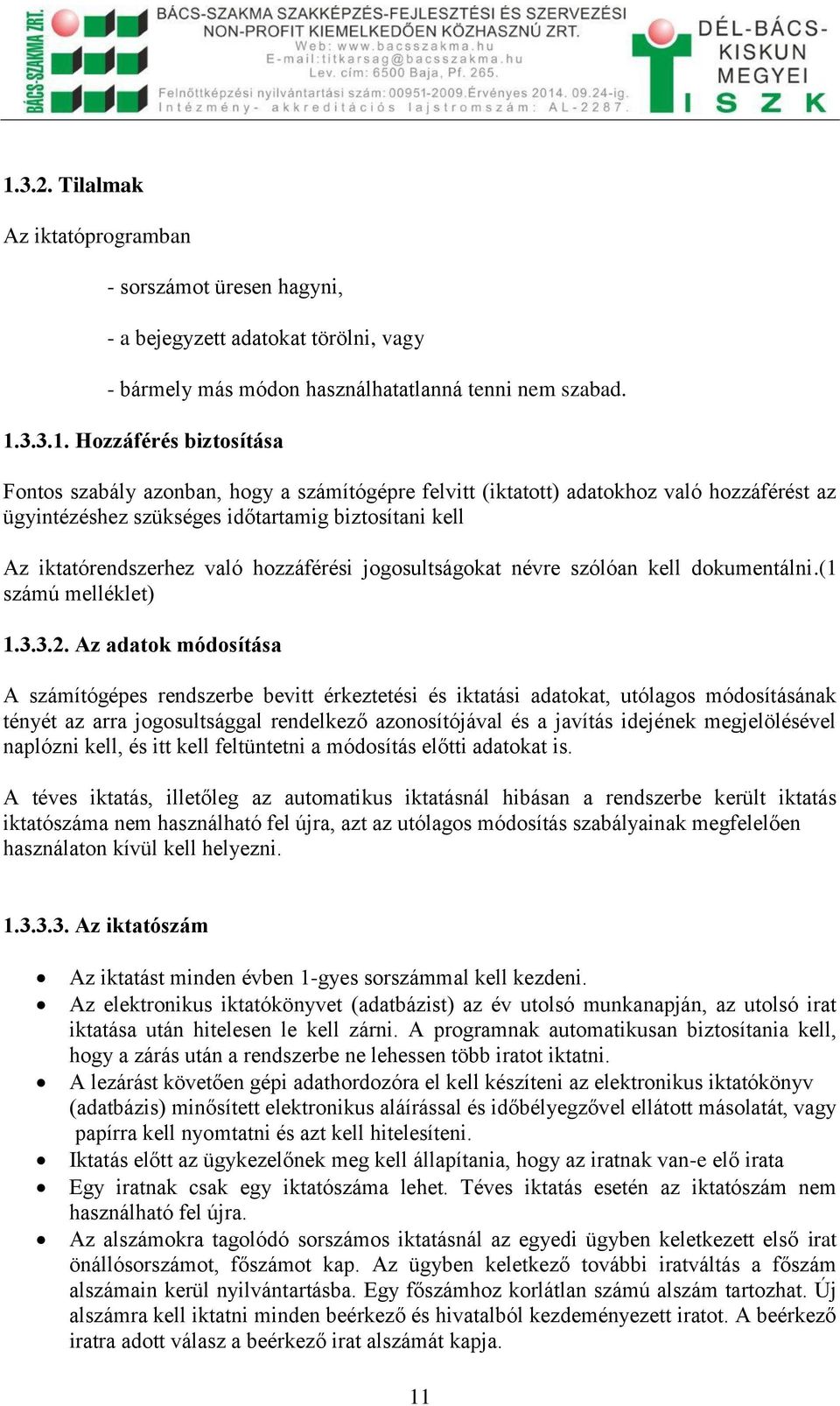 szólóan kell dokumentálni.(1 számú melléklet) 1.3.3.2.