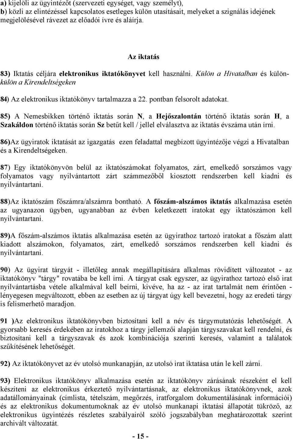 pontban felsorolt adatokat.