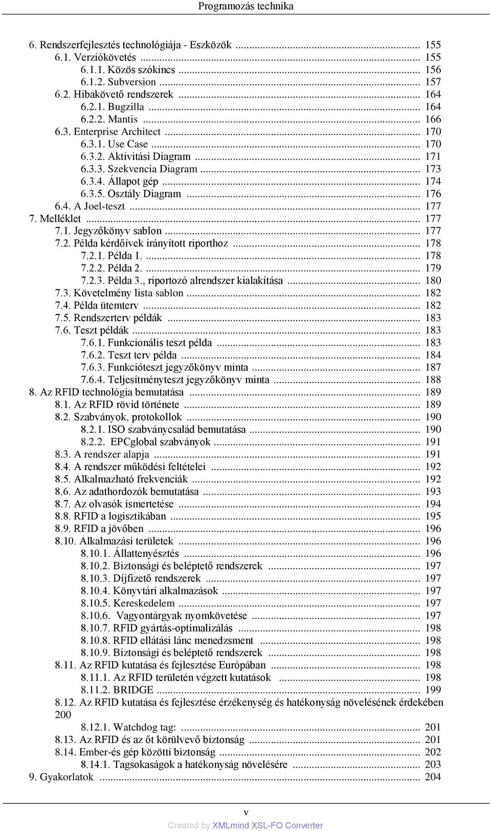 .. 176 6.4. A Joel-teszt... 177 7. Melléklet... 177 7.1. Jegyzőkönyv sablon... 177 7.2. Példa kérdőívek irányított riporthoz... 178 7.2.1. Példa 1.... 178 7.2.2. Példa 2.... 179 7.2.3. Példa 3.