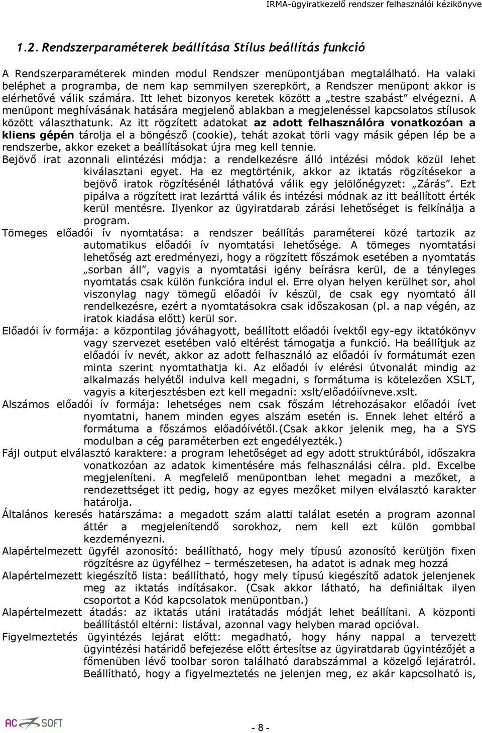 A menüpont meghívásának hatására megjelenő ablakban a megjelenéssel kapcsolatos stílusok között választhatunk.