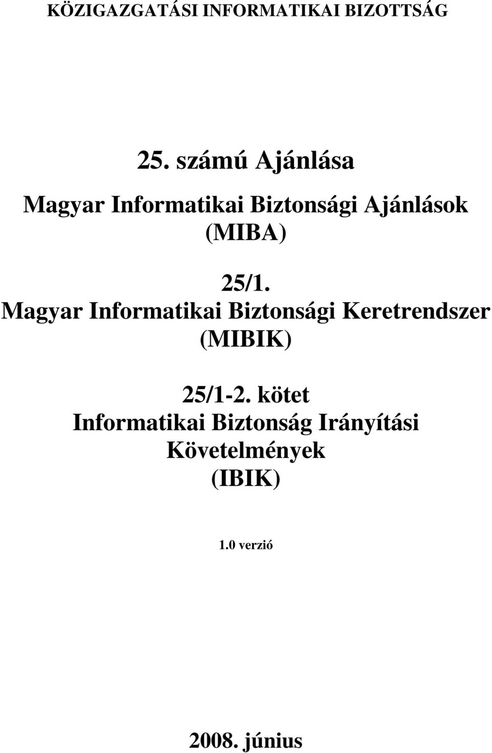 25/1. Magyar Informatikai Biztonsági Keretrendszer (MIBIK)