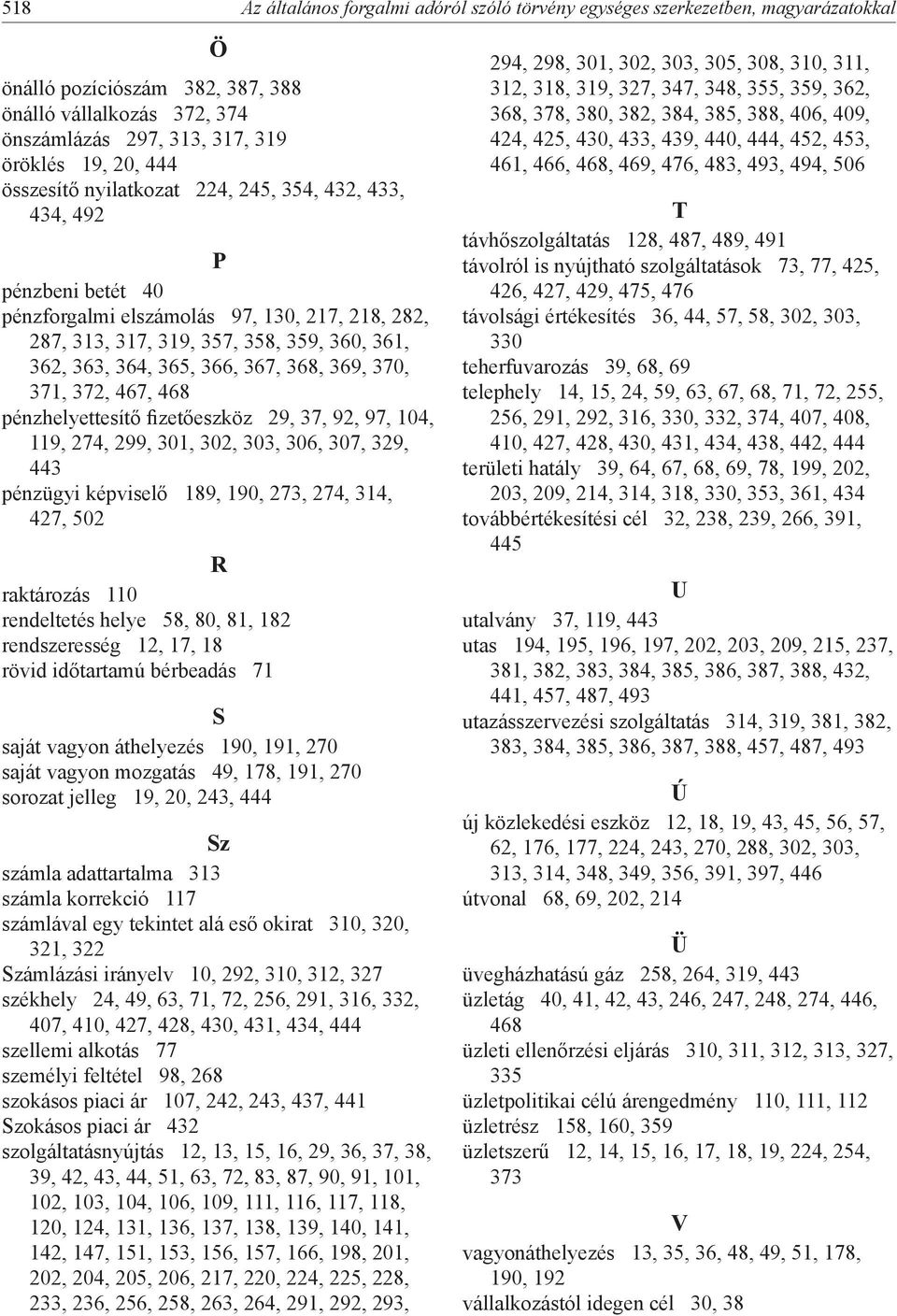 367, 368, 369, 370, 371, 372, 467, 468 pénzhelyettesítő fizetőeszköz 29, 37, 92, 97, 104, 119, 274, 299, 301, 302, 303, 306, 307, 329, 443 pénzügyi képviselő 189, 190, 273, 274, 314, 427, 502 R