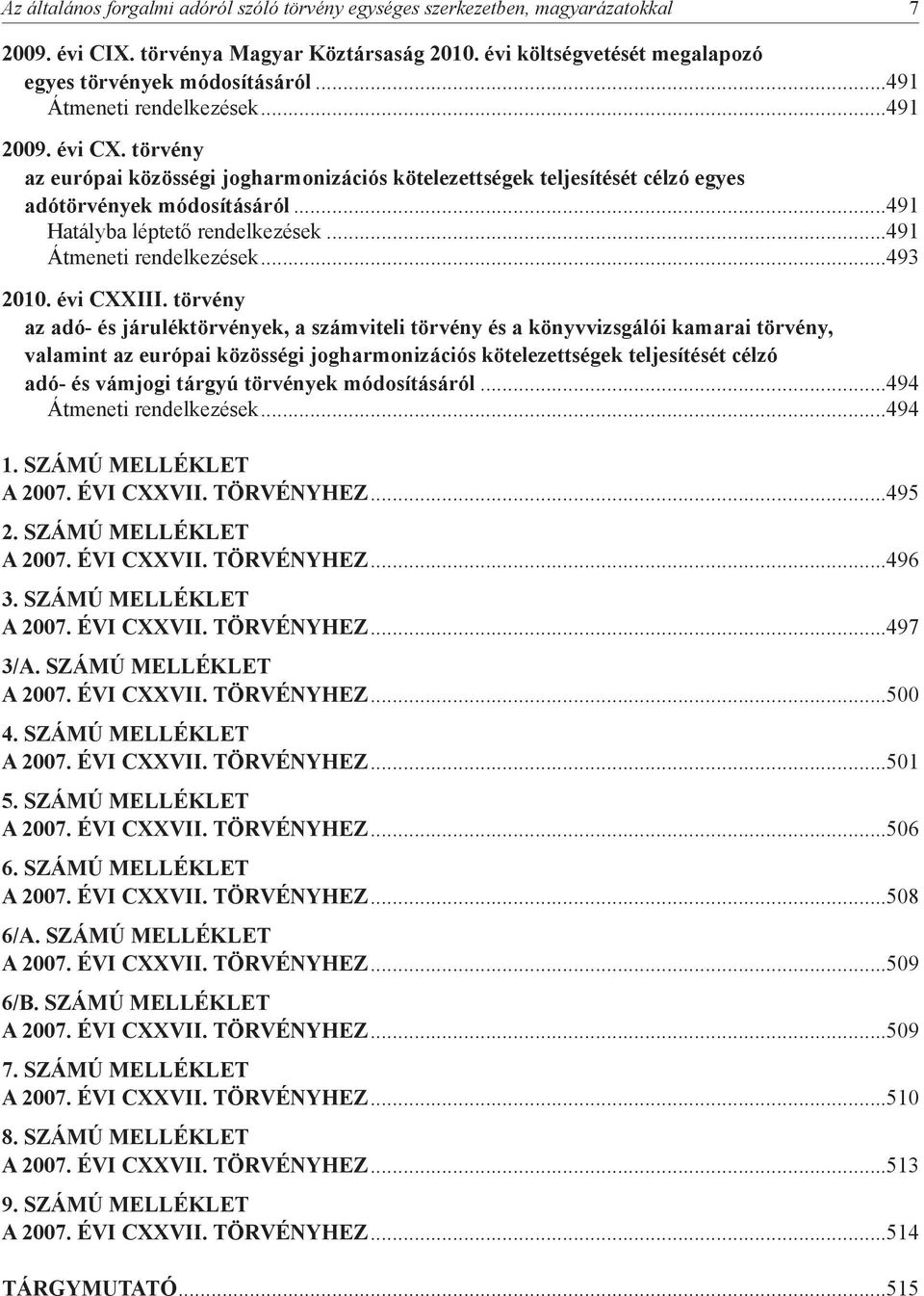 ..491 Átmeneti rendelkezések...493 2010. évi CXXIII.