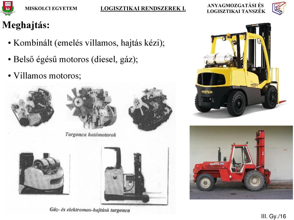 égésű motoros (diesel, gáz);