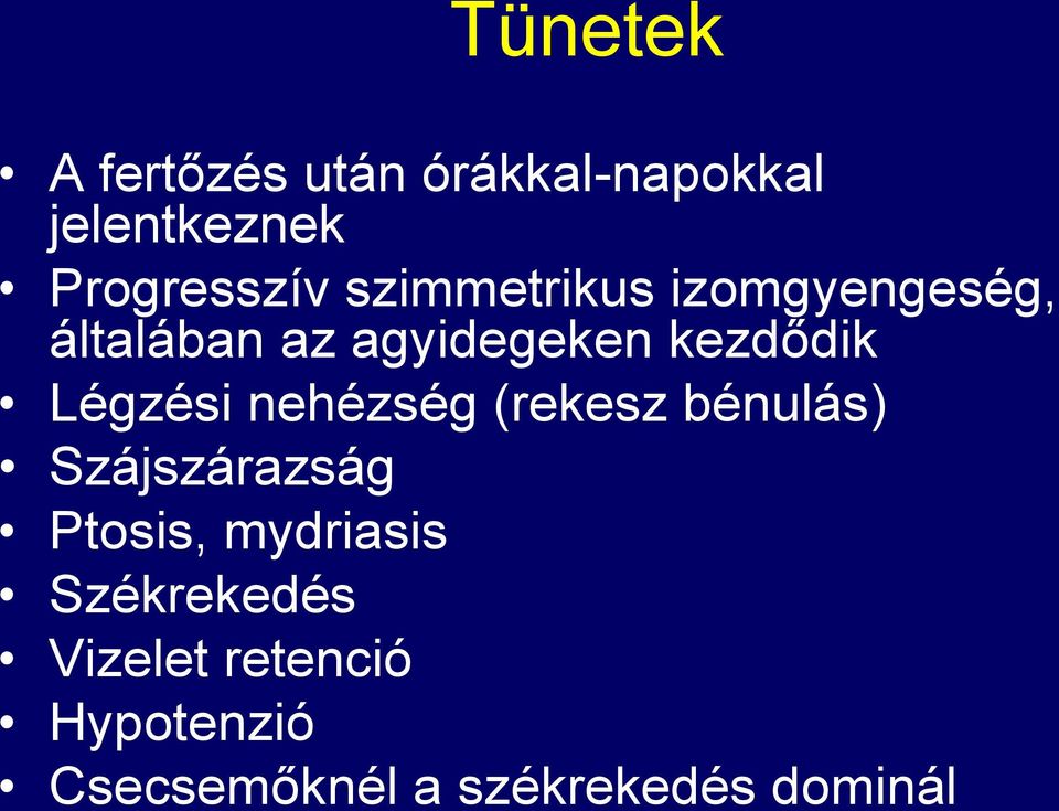 Légzési nehézség (rekesz bénulás) Szájszárazság Ptosis, mydriasis