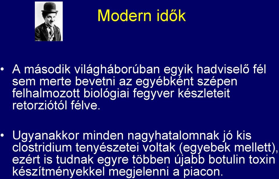 Ugyanakkor minden nagyhatalomnak jó kis clostridium tenyészetei voltak (egyebek