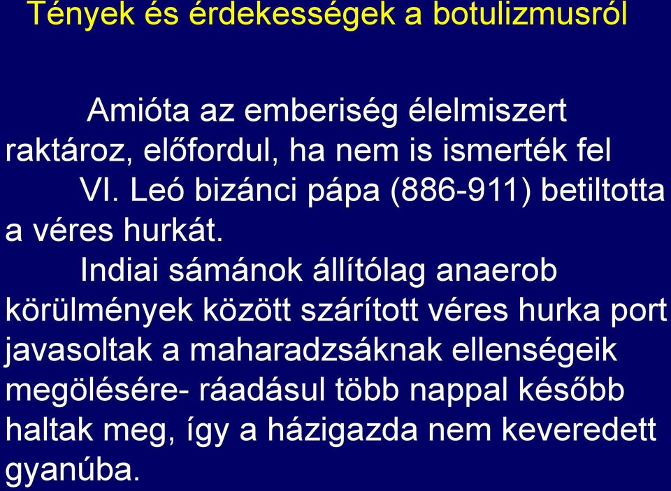 Indiai sámánok állítólag anaerob körülmények között szárított véres hurka port javasoltak a