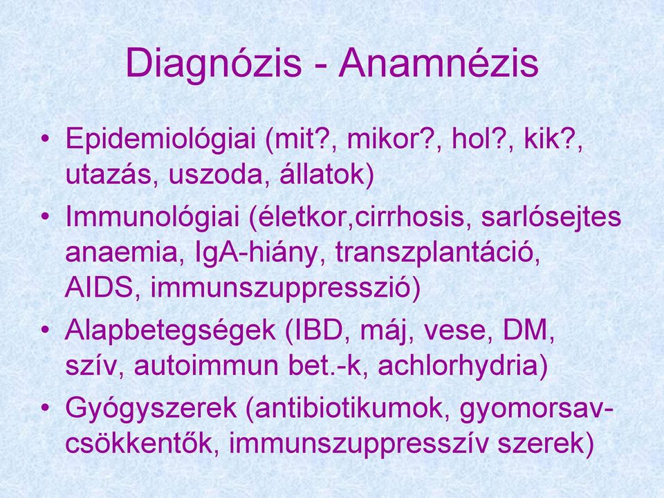 IgA-hiány, transzplantáció, AIDS, immunszuppresszió) Alapbetegségek (IBD, máj, vese,