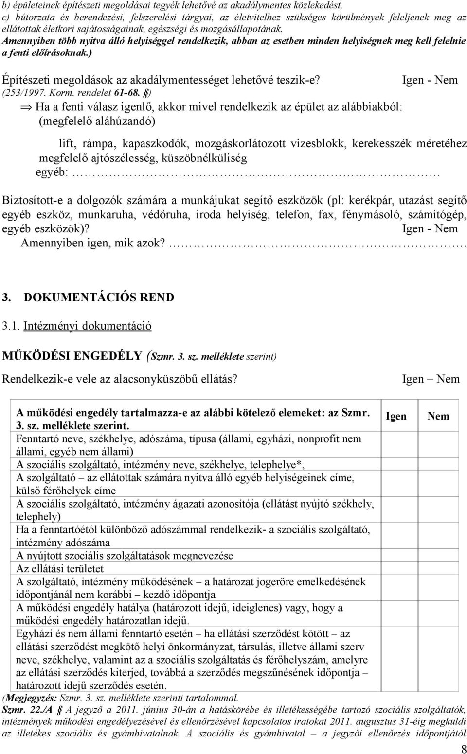 ) Építészeti megoldások az akadálymentességet lehetővé teszik-e? (253/1997. Korm. rendelet 61-68.