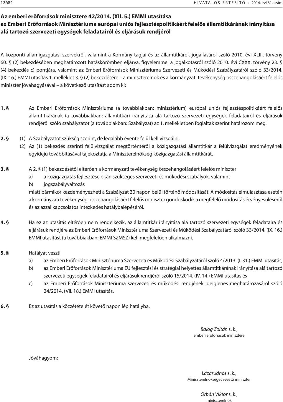 központi államigazgatási szervekről, valamint a Kormány tagjai és az államtitkárok jogállásáról szóló 2010. évi XLIII. törvény 60.