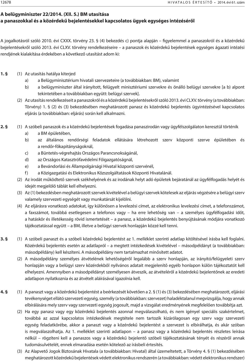 (4) bekezdés c) pontja alapján figyelemmel a panaszokról és a közérdekű bejelentésekről szóló 2013. évi CLXV.