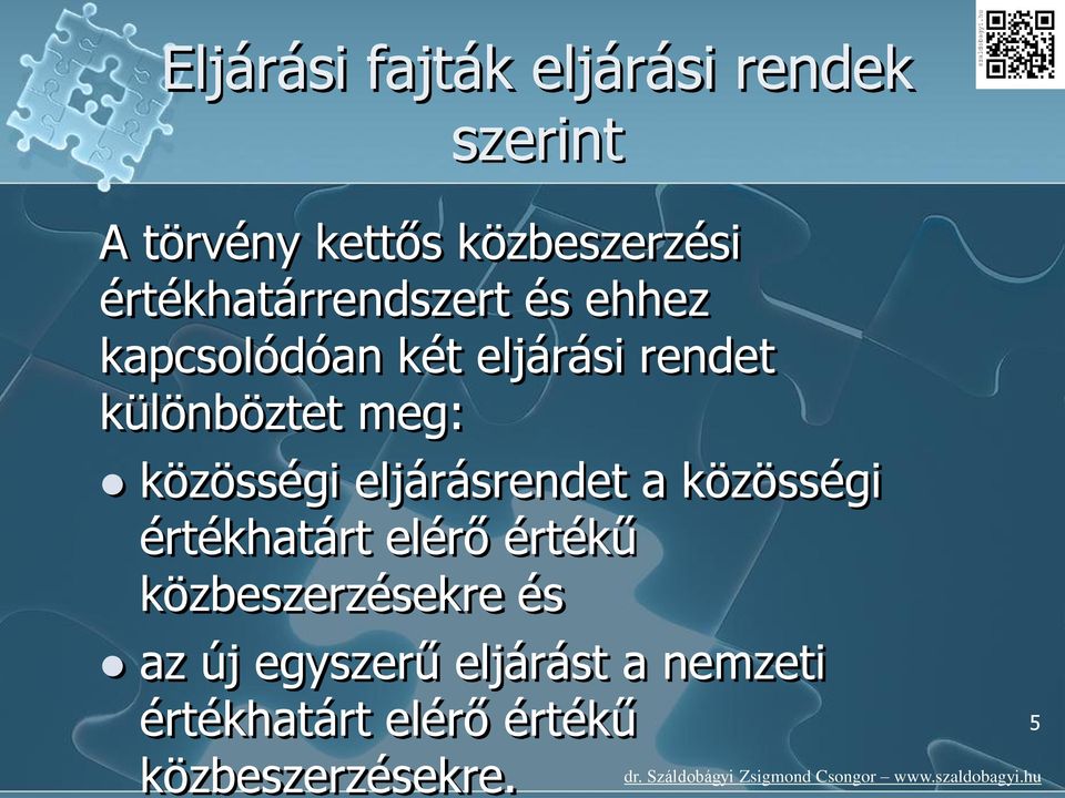 meg: közösségi eljárásrendet a közösségi értékhatárt elérő értékű