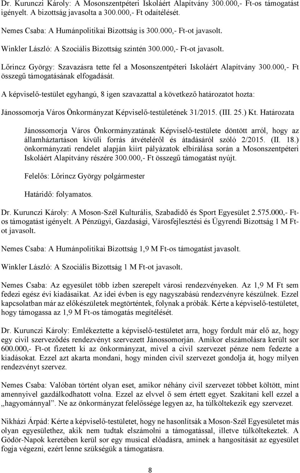 000,- Ft összegű támogatásának elfogadását. Jánossomorja Város Önkormányzat Képviselő-testületének 31/2015. (III. 25.) Kt.