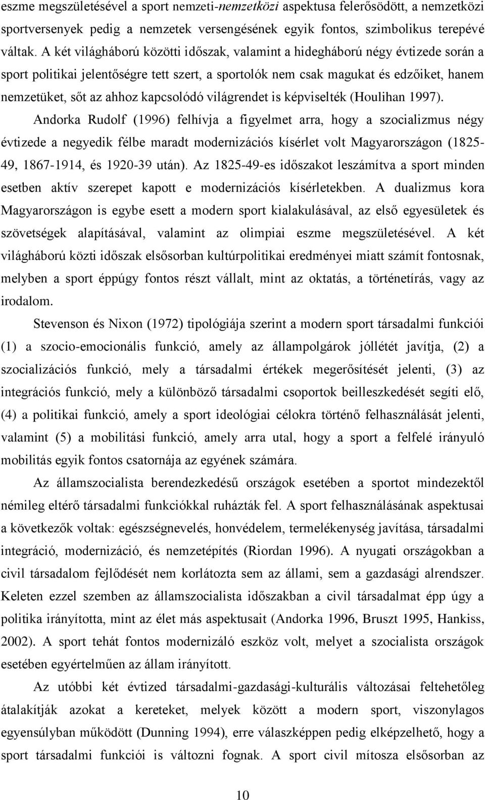 kapcsolódó világrendet is képviselték (Houlihan 1997).