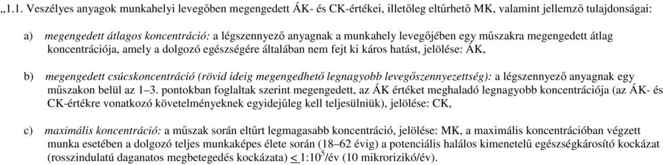 megengedhetı legnagyobb levegıszennyezettség): a légszennyezı anyagnak egy mőszakon belül az 1 3.