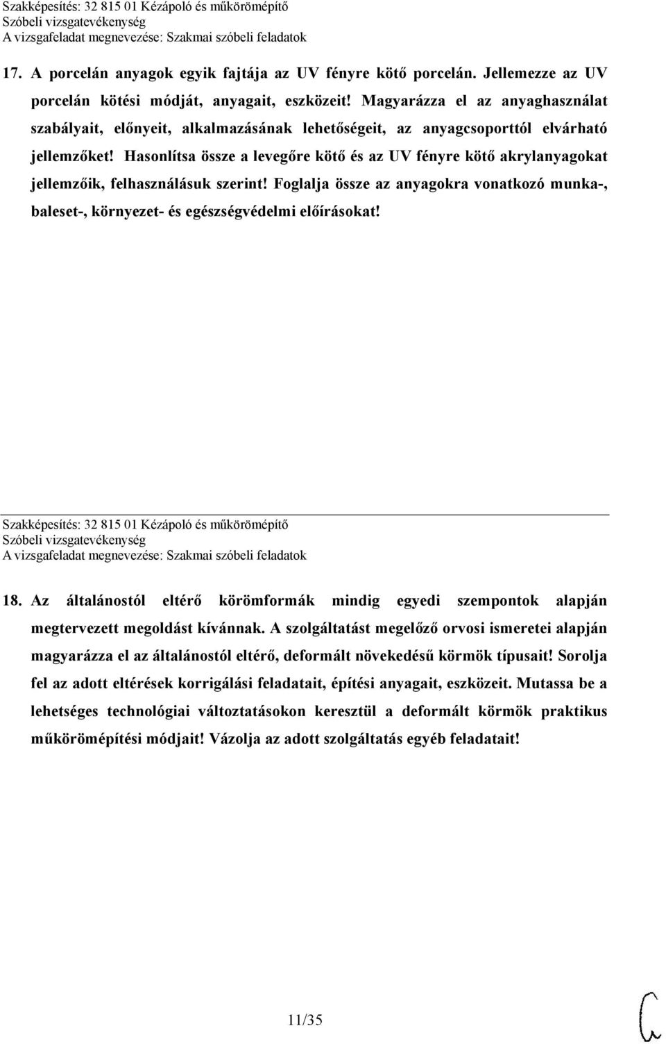 Hasonlítsa össze a levegőre kötő és az UV fényre kötő akrylanyagokat jellemzőik, felhasználásuk szerint!