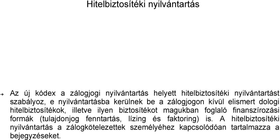 hitelbiztosítékok, illetve ilyen biztosítékot magukban foglaló finanszírozási formák (tulajdonjog