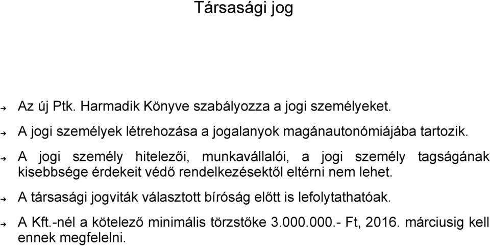 A jogi személy hitelezői, munkavállalói, a jogi személy tagságának kisebbsége érdekeit védő rendelkezésektől