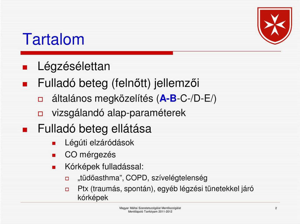 ellátása Légúti elzáródások CO mérgezés Kórképek fulladással: tüdőasthma,