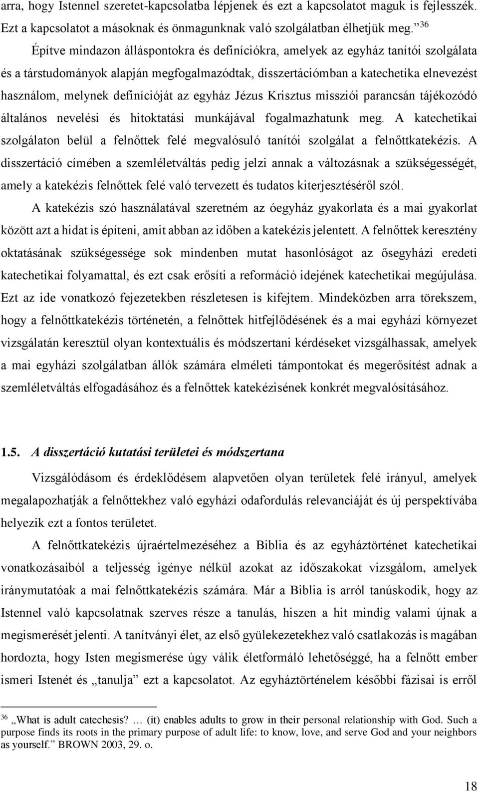 definícióját az egyház Jézus Krisztus missziói parancsán tájékozódó általános nevelési és hitoktatási munkájával fogalmazhatunk meg.