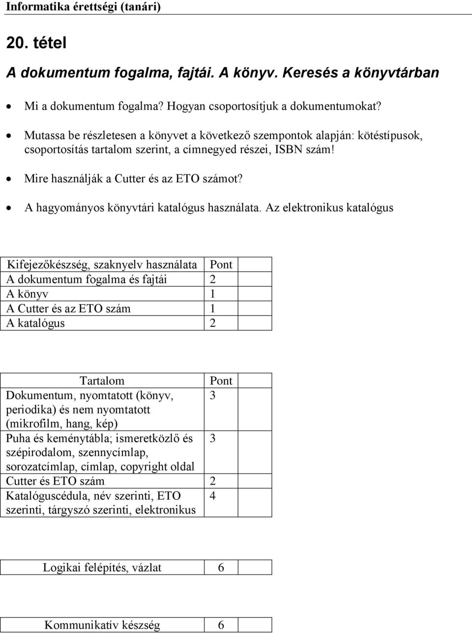 A hagyományos könyvtári katalógus használata.