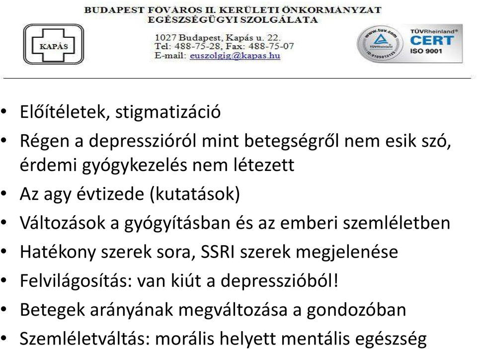 szemléletben Hatékony szerek sora, SSRI szerek megjelenése Felvilágosítás: van kiút a