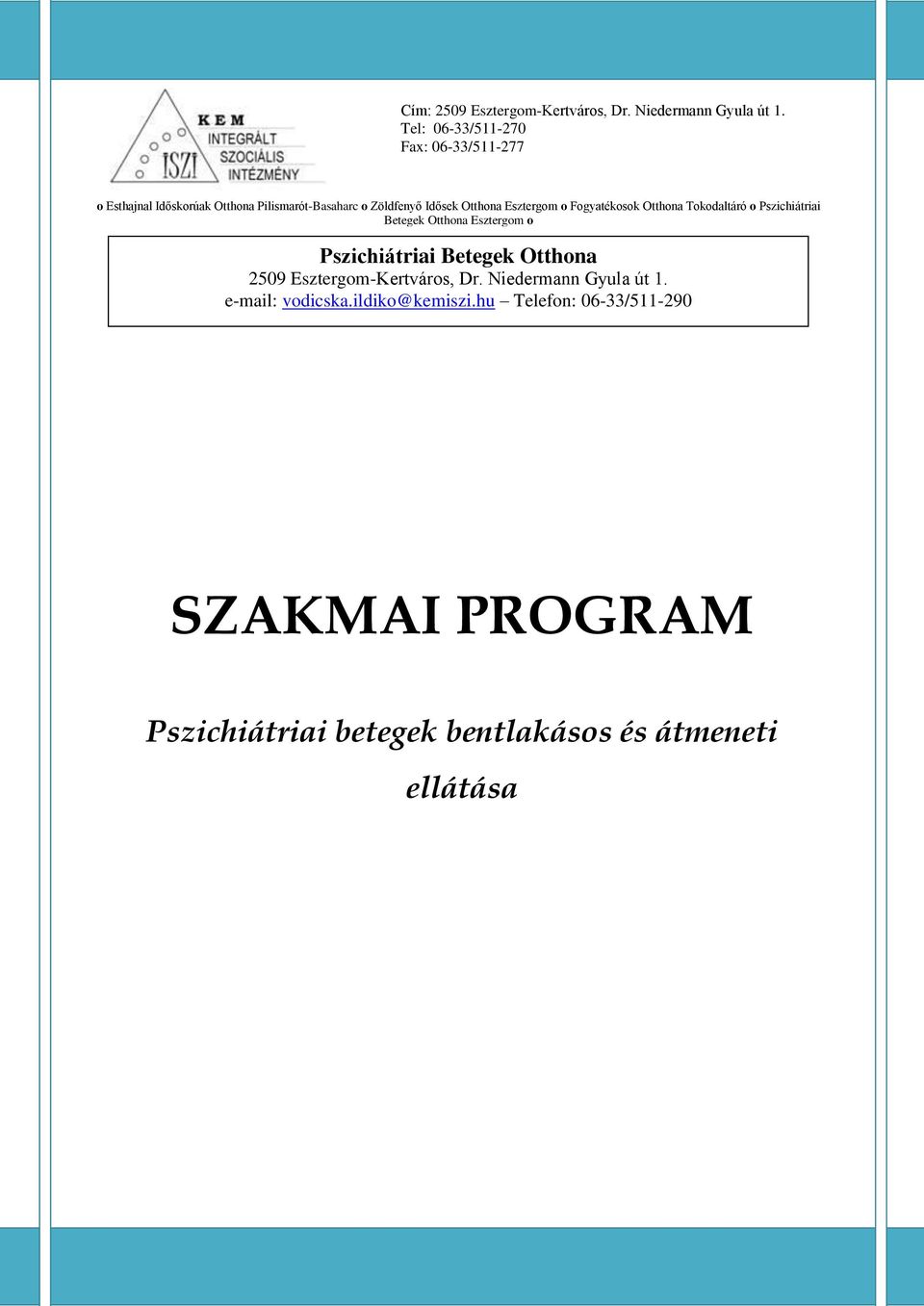 Fogyatékosok Otthona Tokodaltáró o Pszichiátriai Betegek Otthona Esztergom o Szent Rita Fogyatékosok Otthona Esztergom