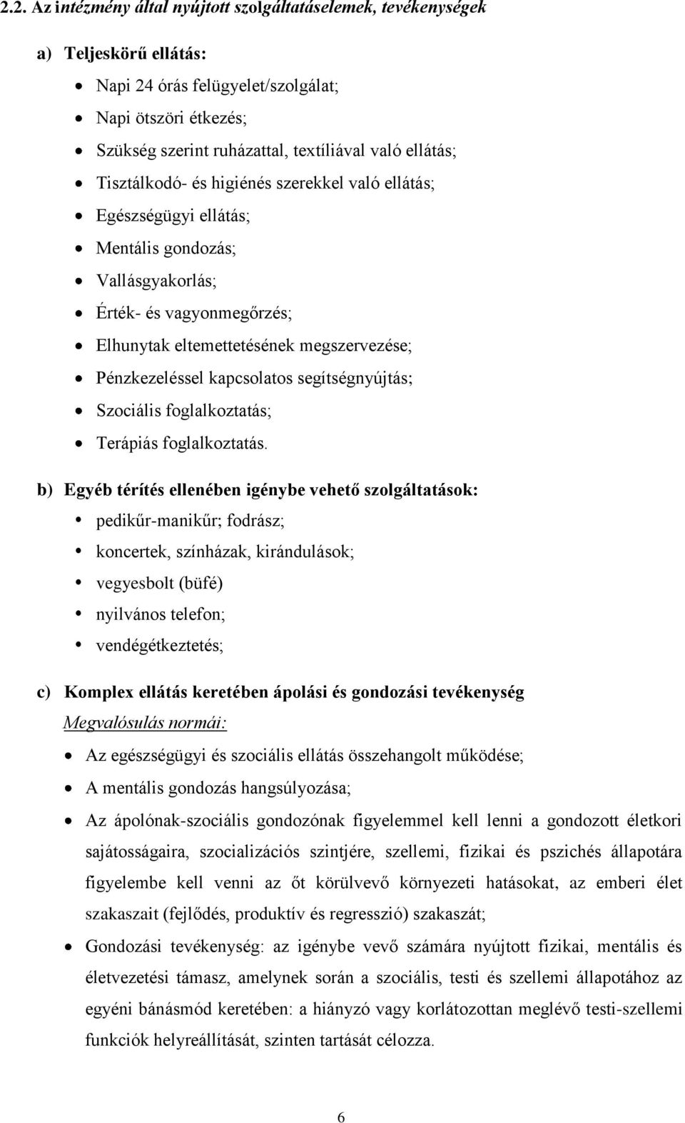 kapcsolatos segítségnyújtás; Szociális foglalkoztatás; Terápiás foglalkoztatás.