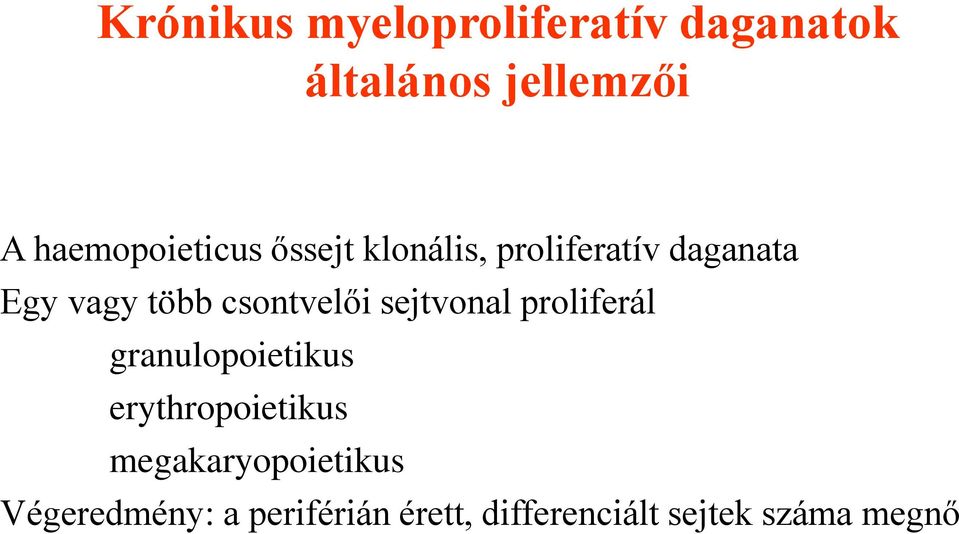 csontvelői sejtvonal proliferál granulopoietikus erythropoietikus