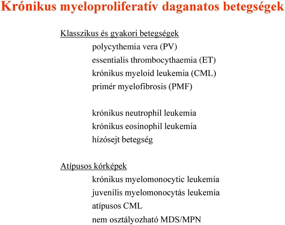 krónikus neutrophil leukemia krónikus eosinophil leukemia hízósejt betegség Atípusos kórképek