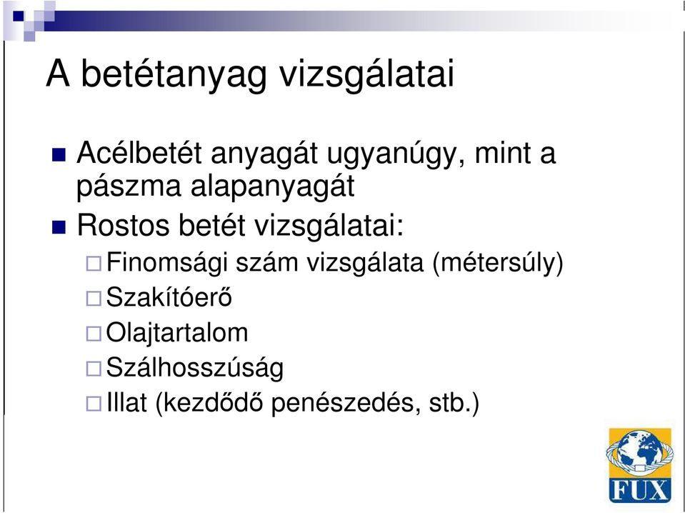 Finomsági szám vizsgálata (métersúly) Szakítóerı